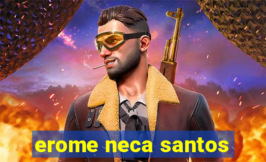 erome neca santos